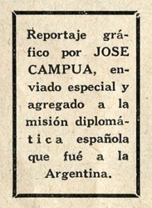 Recuadro de la revista Luna y Sol que señala: "Reportaje gráfico por José Campúa, enviado especial y agregado a la misión diplomática española que fue a la Argentina"